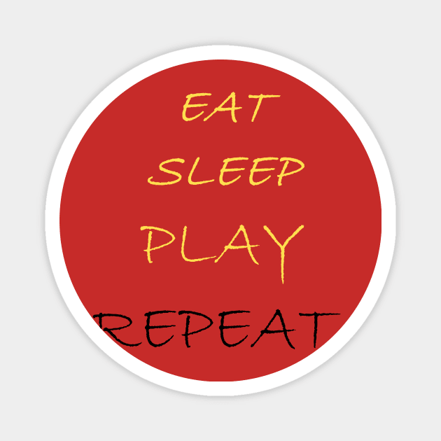 eat sleep play repeat Magnet by we4you